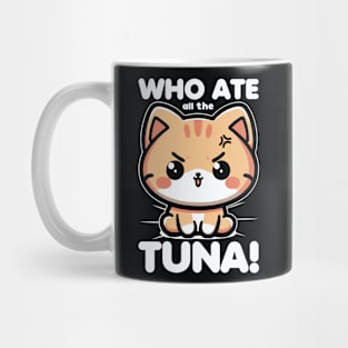 Who Ate All The Tuna Angry Cute Cat Funny Mug